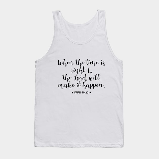 When the time is right, i the Lord will make it happen Tank Top by Bible All Day 